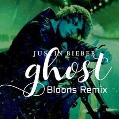Justin Bieber - Ghost (Bloons Ft. Genavieve Linkowski Remix)