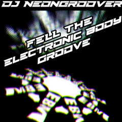 Dj Neongroover - Feel the Electronic Body Groove