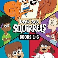 *[ The Dead Sea Squirrels 6-Pack Books 1-6: Squirreled Away / Boy Meets Squirrels / Nutty Study