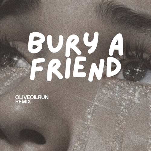 Stream Billie Eilish Bury a Friend OliveOilRun Remix by OliveOilRun