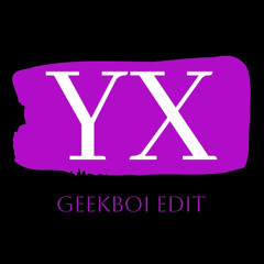 STAYNS-YX (GEEKBOI EDIT) [FREE DL]