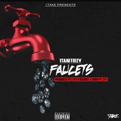 1Take TeeZy - Faucets (Prod By TeeZyMadeIT & Mikeyy 2yz)