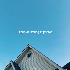 i keep on staring at photos (prod. 2001)