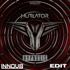 Mutilator - Hypnosis (INNOV8 Edit)