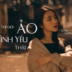 Thế Giới Ảo Tình Yêu Thật - Châu Dương cover