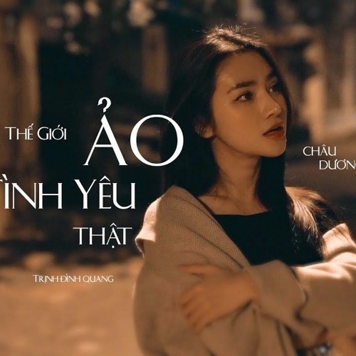Thế Giới Ảo Tình Yêu Thật - Châu Dương cover