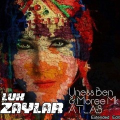 Moree Mk & Uness Ben - Atlas (Lux Zaylar Extended Edit)