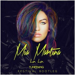 Mia Martina - La La (Tunebang Big Room Festival Bootleg)**Free Download**