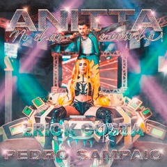 Anitta, PEDRO SAMPAIO - NO CHÃO NOVINHA (Erick Costa Remix) [FREE DOWNLOAD]