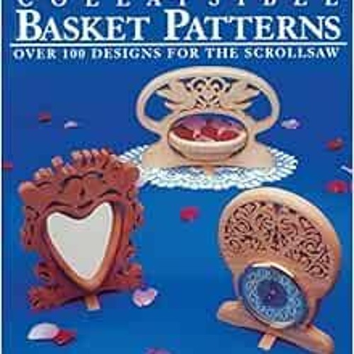 Stream Get PDF MultiUse Collapsible Basket Patterns Over 100 Designs