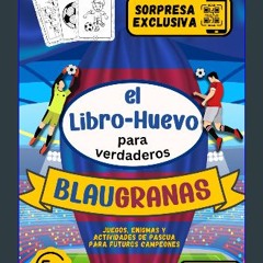 PDF/READ ✨ El Libro-Huevo para verdaderos BlauGranas: Juegos, Enigmas y Actividades de Pascua para