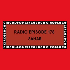 Circoloco Radio 178 - Sahar