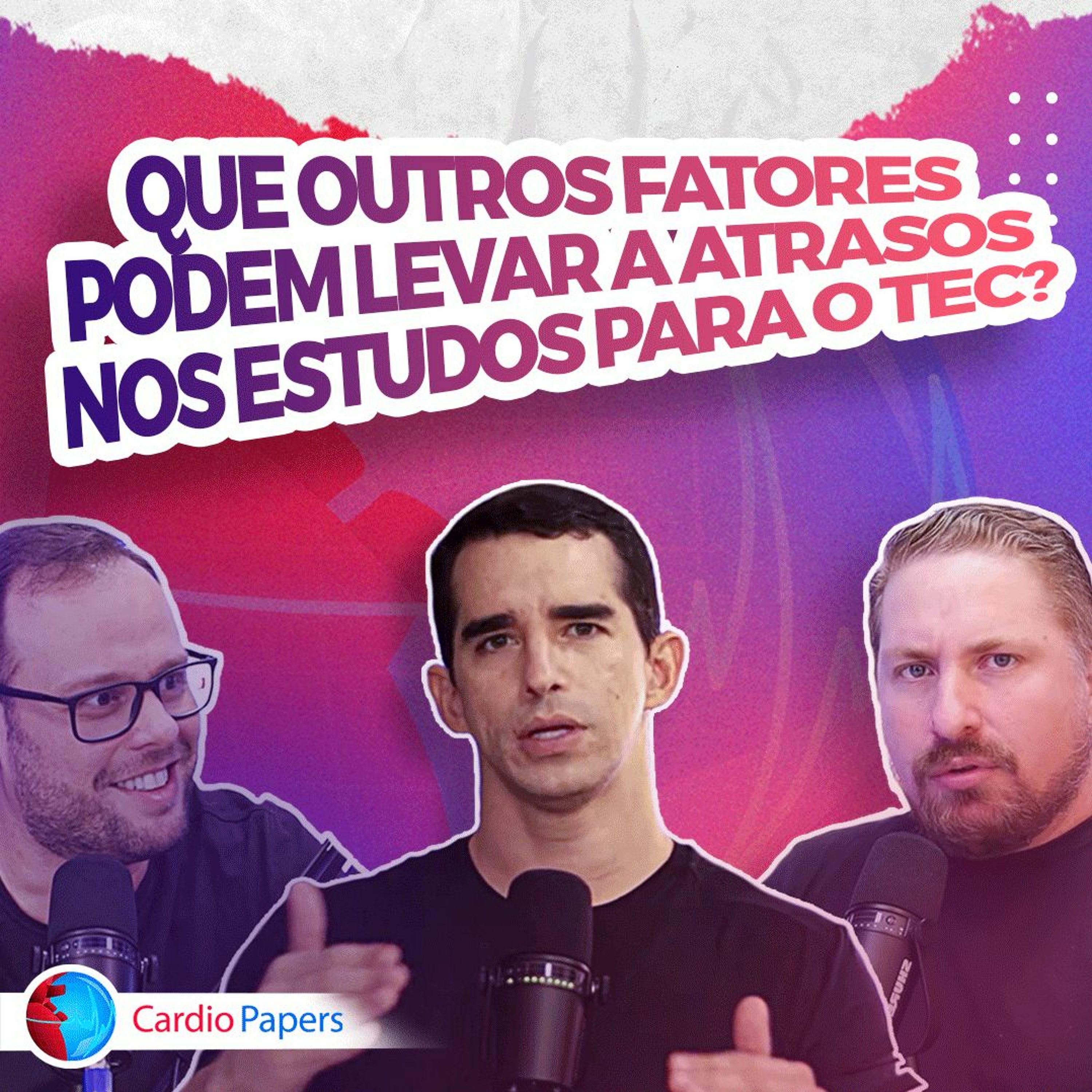 Que outros fatores podem levar a atrasos nos estudos para o TEC? episode artwork
