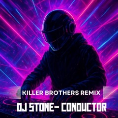 Dj Stone - Conductor (KILLER BROTHERS RMX) 4-10-6
