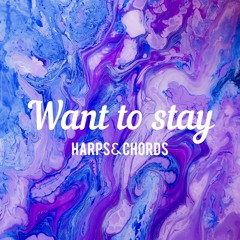 Want to Stay