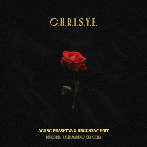 C.H.R.I.S.Y.E - Diskoria, laleilmanino, eva celia (AGUNG PRASETYA x RNGGAZNC Edit).mp3