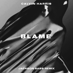 Calvin Harris - Blame (Jackson Bass Remix)