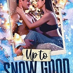 Access PDF 💜 Up to Snow Good (Serendipity Bluffs Book 1) by  Mayra Statham ,Cormar