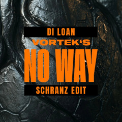 Vorteks - No Way (DI LOAN SCHRANZ EDIT) [FREE DOWNLOAD]