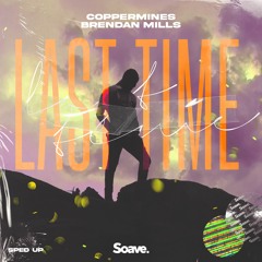 Coppermines & Brendan Mills - Last Time (Sped Up)