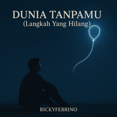 DUNIA TANPAMU (LANGKAH YANG HILANG)