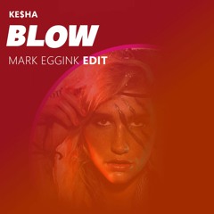 Kesha - Blow (Mark Ramirez x Cirkut Edit) [FREE DOWNLOAD]