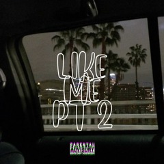 LIKE ME Pt. 2 (feat. ItsDboy)