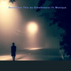 Remember This by GtheGeneral ft MONIQUE