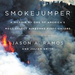 [READ] PDF 💏 Smokejumper: A Memoir by One of America's Most Select Airborne Firefigh