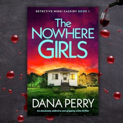 Dana Perry And THE NOWHERE GIRLS With Pamela Fagan Hutchins On Crime And Wine