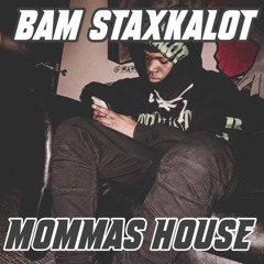 Bam StaxkAlot- Momma House