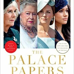 Read PDF EBOOK EPUB KINDLE The Palace Papers: Inside the House of Windsor--the Truth and the Turmoil