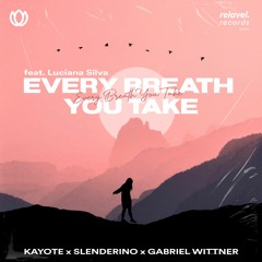 Kayote x Slenderino x Gabriel Wittner - Every Breath You Take (feat. Luciana Silva)
