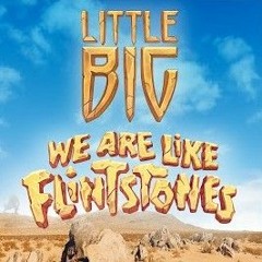 LITTLE BIG - We Are Like Flintstones
