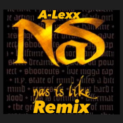A-Lexx - Nas is Like Remix Round 3