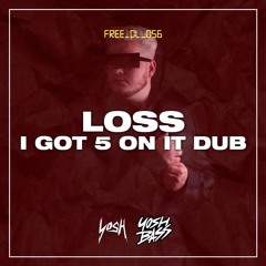 LOSS - I Got 5 On It Dub (Clip) [FREE DOWNLOAD]