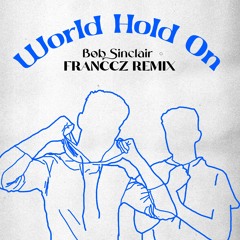 Bob Sinclair - World Hold On ( Franccz Remix )