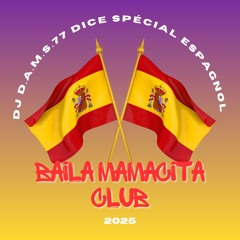 DJ D.A.M.S.77 DICE SPÉCIAL ESPAGNOL Baila Mamacita Club 2025