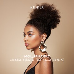 M.G.L., Erika Isac - Lumea Toată (Dj Kala Remix)