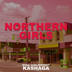Northern Girls (Broadway Girls Remix) - Ryan VanLieshout ft. Kashaga
