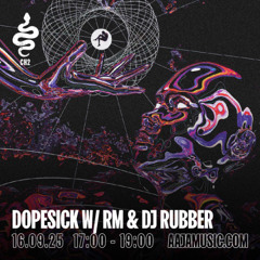 Dopesick w/ RM & DJ Rubber - Aaja channel 2 - 16 09 25