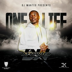 ONE LIFE By DJ WANTED