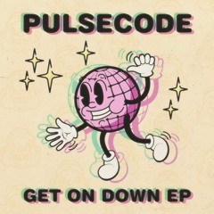 Pulsecode - Get On Down
