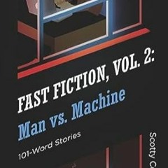 [PDF Mobi] Download Fast Fiction Vol. 2 Man Vs. Machine (FAST FICTION 101-Word Stories)