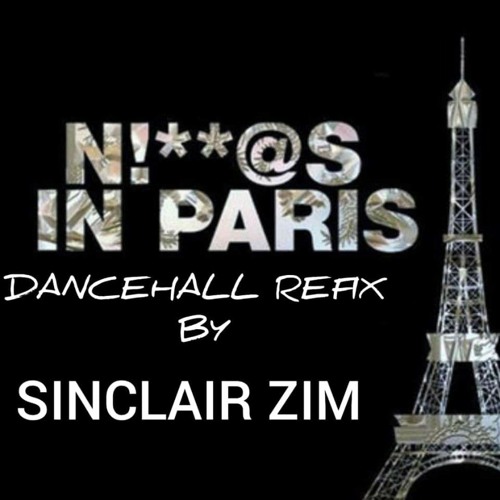 Stream N!GG@$ _IN_PARIS_DANCEHALL_REFIX BY SINCLAIR ZIM.mp3 by 🇿🇼DJ  SINCLAIR ZIM 🇿🇼 | Listen online for free on SoundCloud