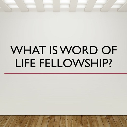 What is Word of Life Fellowship? - Ken Dady