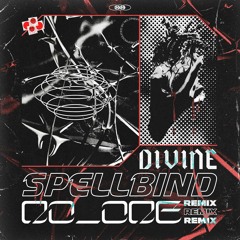 DIVINE-SPELLBIND (NO ONE REMIX)
