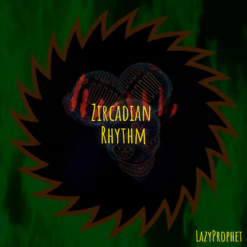 Zircadian Ryhthmn  - LazyProphet