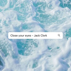Close Your Eyes