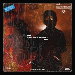 VNXM - STOP, DROP AND ROLL [PROD. AKARI]